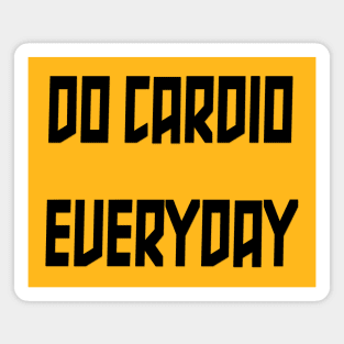 Do Cardio Everyday Magnet